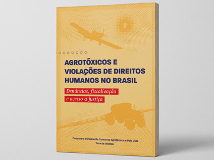 Agrotóxicos e Violações de Direitos Humanos no Brasil: Denúncias, Fiscalização e Acesso à Justiça