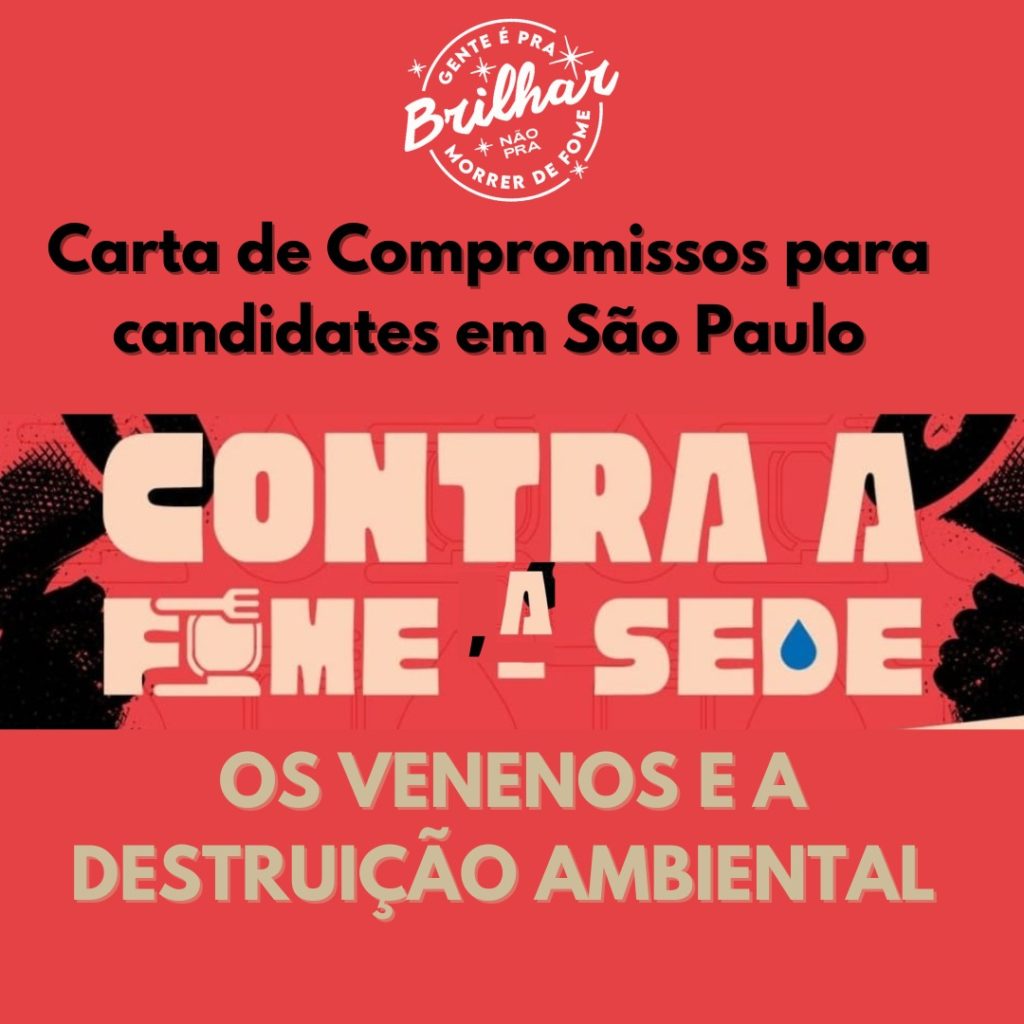 Contra a FOME, a SEDE, os VENENOS e a DESTRUIÇÃO AMBIENTAL – carta de compromissos para candidatxs ao executivo e legislativo em São Paulo