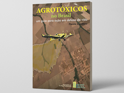 Agrotóxicos no Brasil: Um Guia em Defesa da Vida